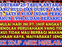 Kontrak Surga PT Satya Nusa Indah Perkasa (SNIP), Neraka Abadi Bagi Warga Dusun yang Terlunta-Lunta